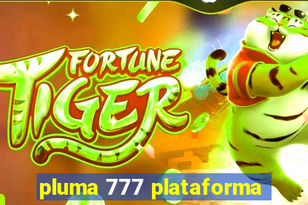 pluma 777 plataforma